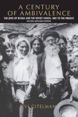 A Century of Ambivalence, Second Expanded Edition: The Jews of Russia and the Soviet Union, 1881 to the Present