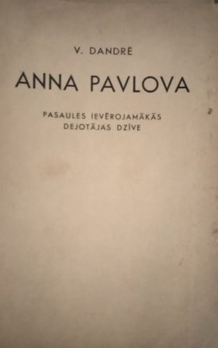 Anna Pavlova. Pasaules ievērojamākās dejotājas dzīvē