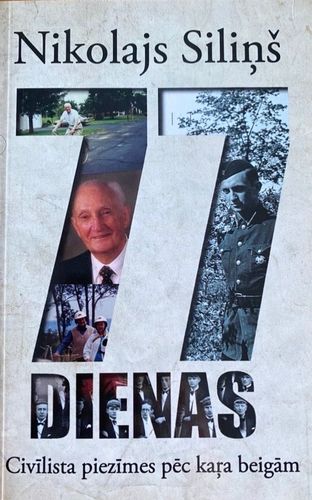 77 dienas. Civīlista piezīmes pēc kara beigām Nikolajs Siliņš