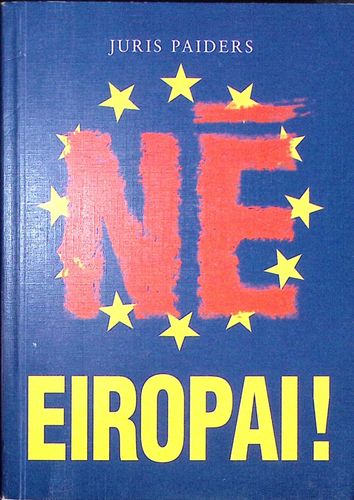 Nē Eiropai! Vai Latvijai ir nākotne ārpus Eiropas savienības