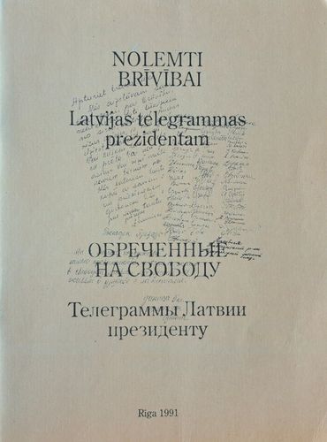 Nolemti brīvībai. Latvijas telegrammas prezidentam