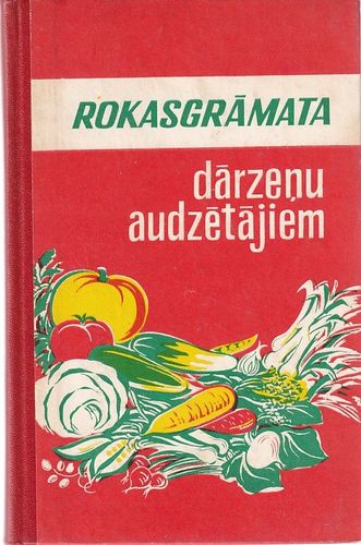 Rokasgrāmata dārzeņu audzētājiem