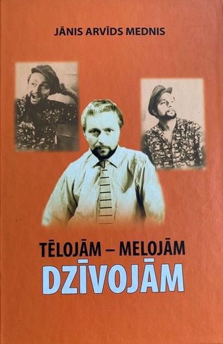 Tēlojām - melojām - dzīvojām