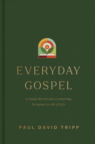Everyday Gospel: A Daily Devotional Connecting Scripture ot All of Life