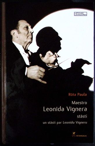 Maestro Leonīda Vīgnera stāsti un stāsti par Leonīdu Vīgneru
