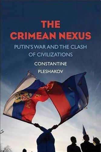 The Crimean nexus. Putin's war and the clash of civilizations