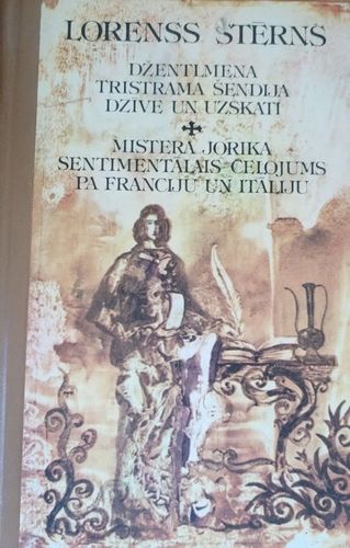 Džentelmeņa Trismana Šendija dzīve un uzskati. Mistera Jorika sentimentālas ceļojums pa Franciju un Itāliju 