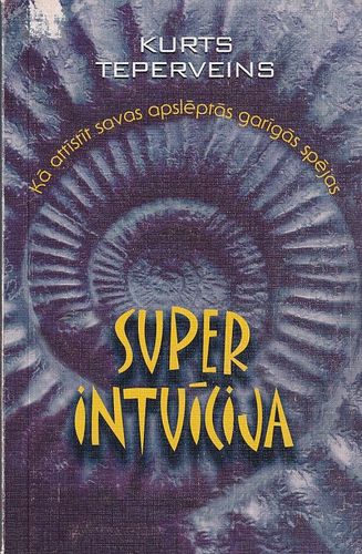 Superintuīcija kā attīstīt savas apslēptās garīgās spējas