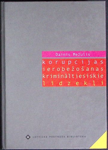 Korupcijas ierobežošanas krimināltiesiskie līdzekļi Korupcijas ierobežošanas krimināltiesiskie līdzekļi