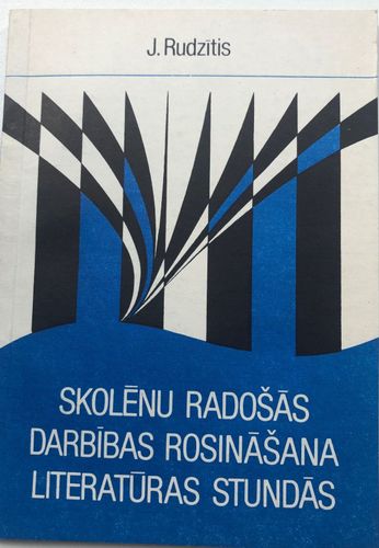 Skolēnu radošas darbības rosināšana literatūras stundās