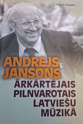 Andrejs Jansons. Ārkārtējais pilnvarotais latviešu mūzikā