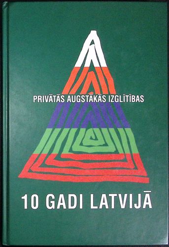 Privātās augstākās izglītības iestādes Latvijā. 10 gadi Latvijā.