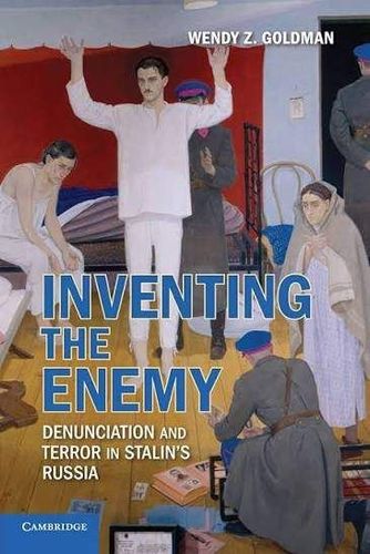 Inventing the Enemy : Denunciation and Terror in Stalin's Russia