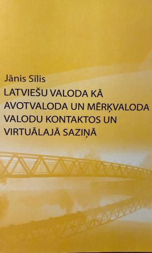 Latviešu valoda kā avotvaloda un mērķvaloda valodu kontaktos un virtuālajā saziņā.