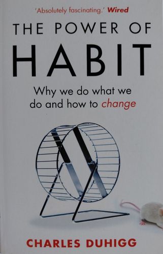 The Power of Habit: What We Do and How to Change