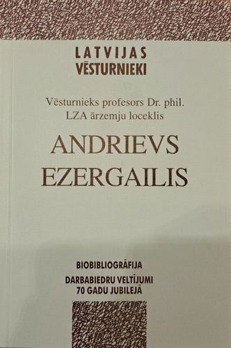 Vēsturnieks profesors Dr. phil. LZA ārzemju loceklis Andrievs Ezergailis