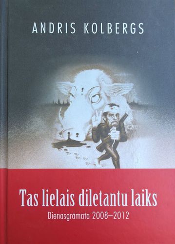 Tas lielais diletantu laiks. Dienasgrāmata 2008-2012