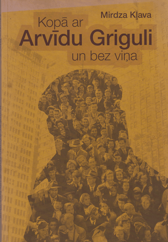 Kopā ar Arvīdu Griguli un bez viņa