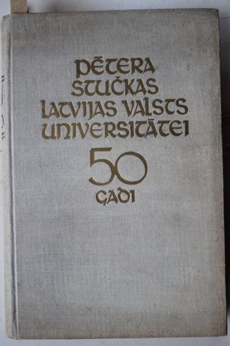 Pētera Stučkas Latvijas valsts Universitātei 50 gadi.
