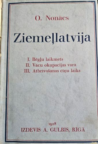 Ziemeļlatvija. I.Bēgļu laikmets. II.Vācu okupācijas vara. III.Atbrīvošanas cīņu laikmets
