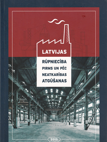 Latvijas rūpniecība pirms un pēc neatkarības atgūšanas