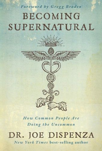 Becoming Supernatural: How Common People Are Doing the Uncommon