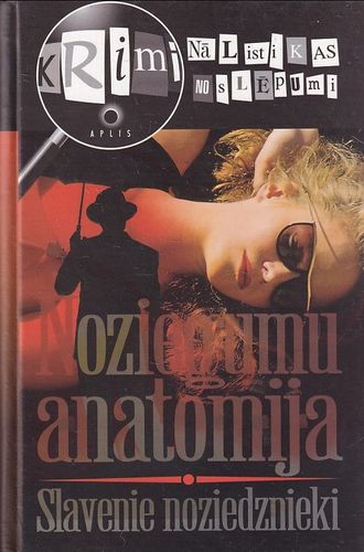 Noziegumu Anatomija -  Slavenie Noziedznieki