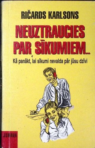 Neuztraucies par sīkumiem...jo-tie tik tiešām ir sīkumi