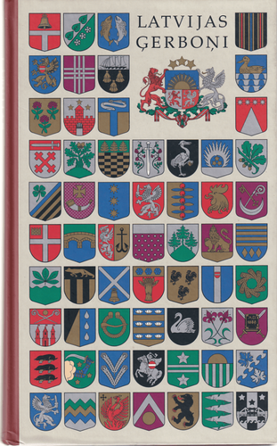 Latvijas ģerboņi - valsts, pilsētu un teritoriālā heraldika