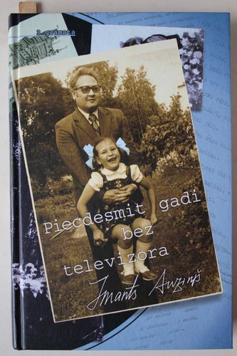 Piecdesmit gadi bez televizora. Atmiņu ainas. 3 daļa.