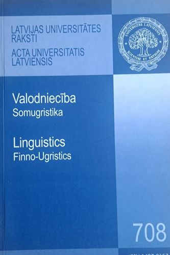 Latvijas Universitātes Raksti . Valodniecība 708 Somugristika