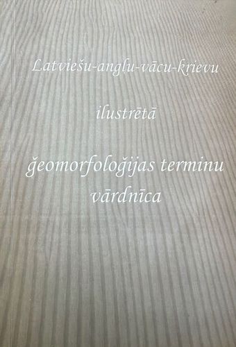 Latviešu-angļu-vācu-krievu ilustrētā ğeomorfoloğijas terminu vārdnīca