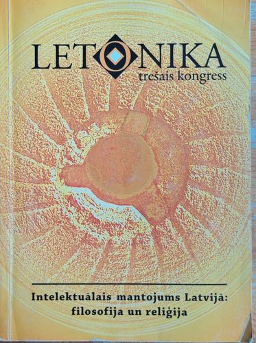 letonika Trešais kongress Intelektuālais mantojums Latvijā: filosofija un reliģija 