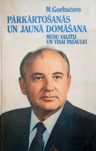 Pārkārtošanās un jaunā domāšana mūsu valstij un visai pasaulei