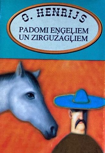 Padomi eņģeļiem un zirguzagļiem