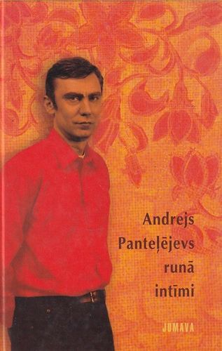 Andrejs Panteļējevs runā intīmi