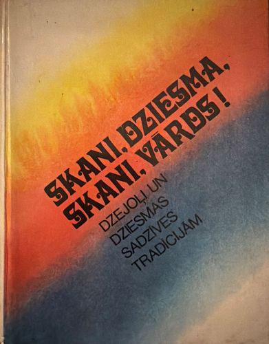 Skani, dziesma, skani, vārds! Dzejoļi un dziesmas sadzīves tradīcijām