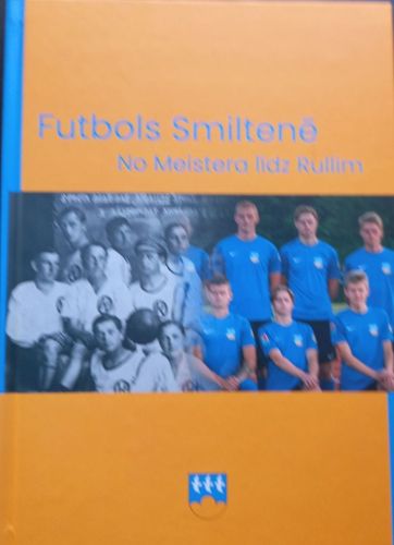 Futbols Smiltenē no Meistera līdz Rullim
