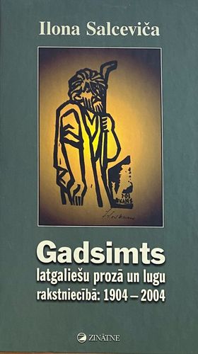 Gadsimts latgaliešu prozā un lugu rakstniecībā: 1904-2004
