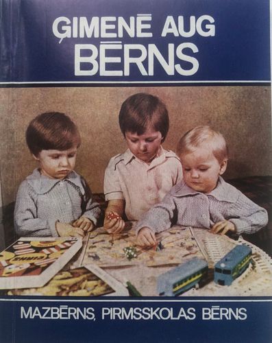Ģimenē aug bērns. Mazbērns, pirmsskolas bērns