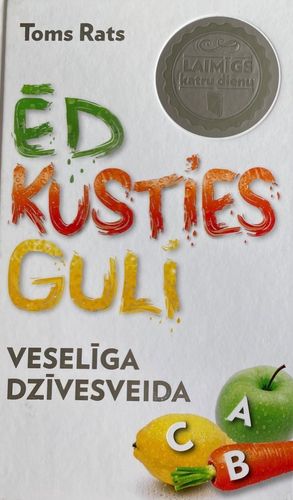 Ēd, kusties, guli