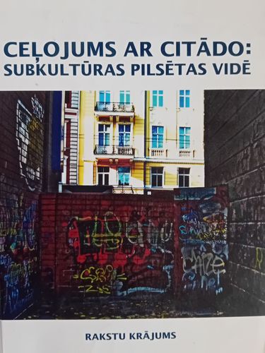 Ceļojums ar citādo: subkultūras pilsētas vidē