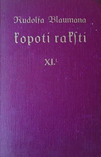 Rūdolfa Blaumaņa Kopoti raksti XI1 Rūdolfa Blaumaņa Kopoti raksti XI1