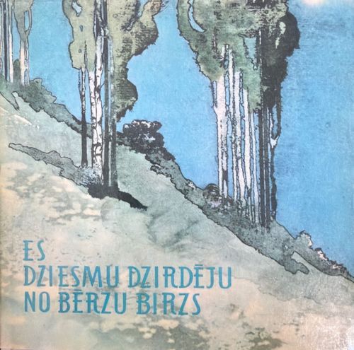 Es dziesmu dzirdēju no bērzu birzs