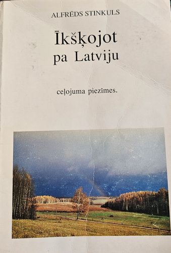 Īkšķojot pa Latviju.Ceļojumu piezīmes