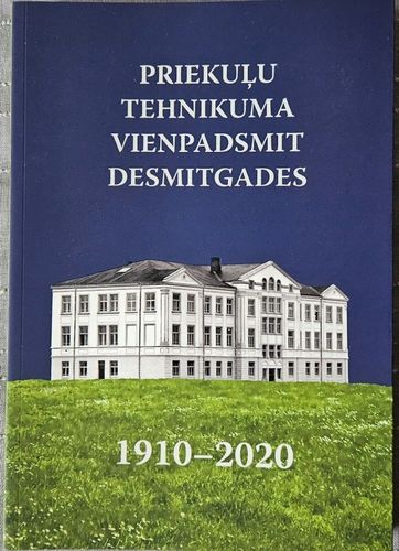 Priekuļu tehnikuma vienpadsmit desmitgades (1910–2020)