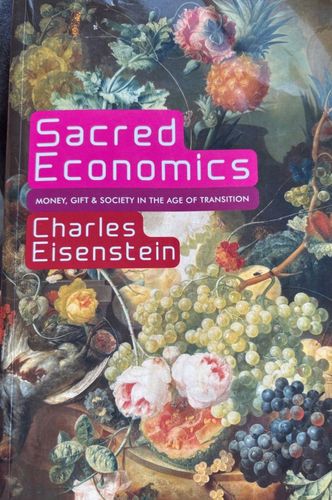 Sacred Economics. Money, Gift & Society in the Age of Transition