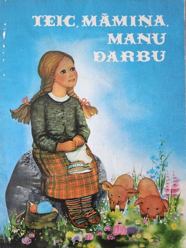 Teic, māmiņa, manu darbu