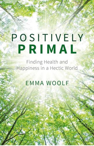 Positively Primal: Finding Health and Happiness in a Hectic World