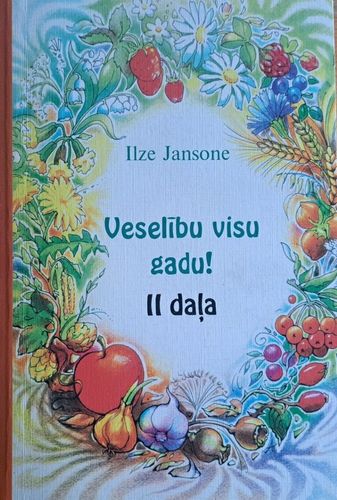 Veselību visu gadu II daļa